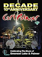 Carl Palmer - Decade: 10th Anniversary Celebrating The Music Of Emerson Lake & Palmer