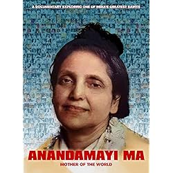 Anandamayi Ma: Mother Of The World