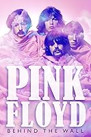 Pink Floyd: Behind the Wall