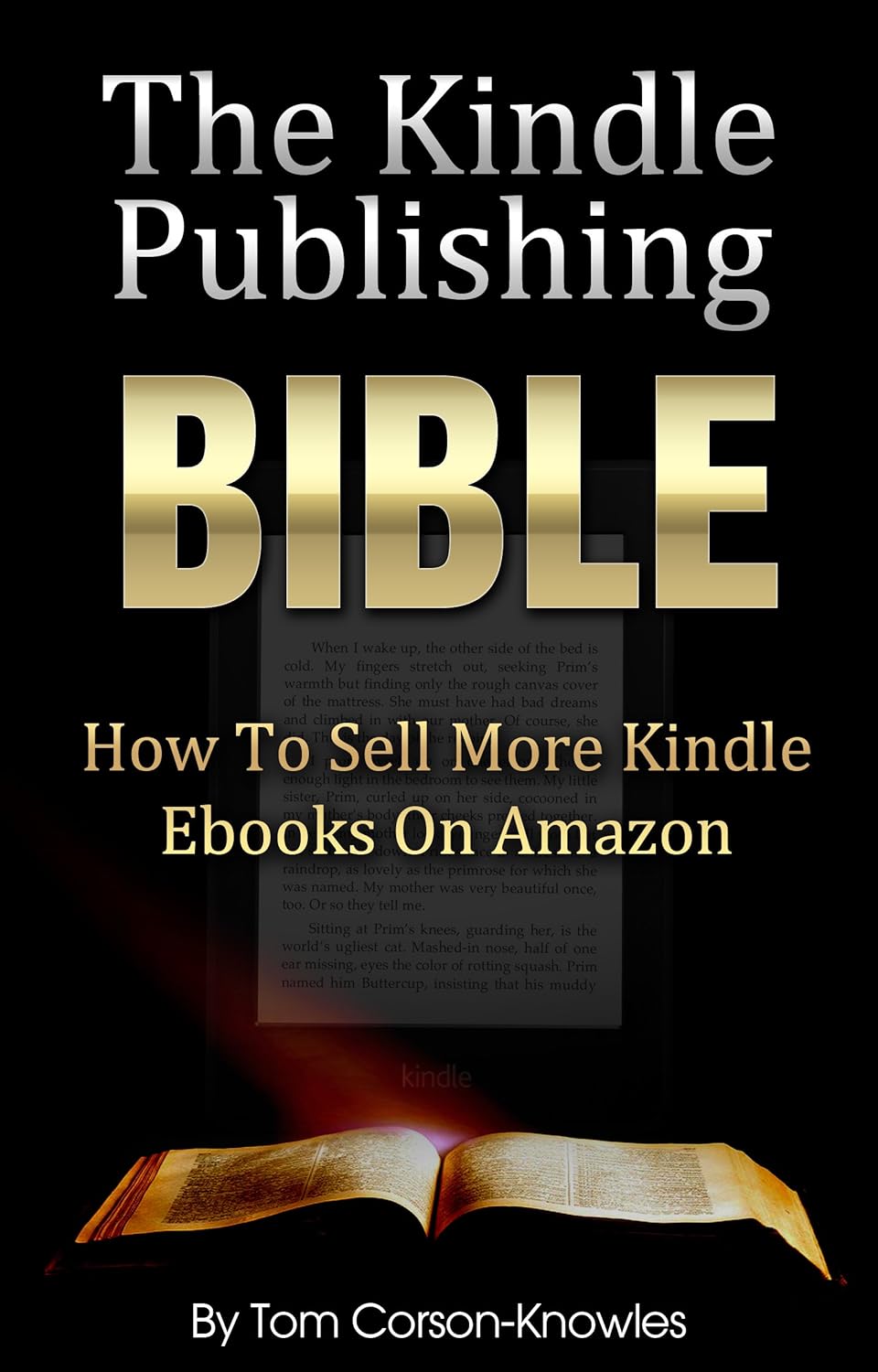 The Kindle Publishing Bible: How To Sell More Kindle Ebooks on Amazon