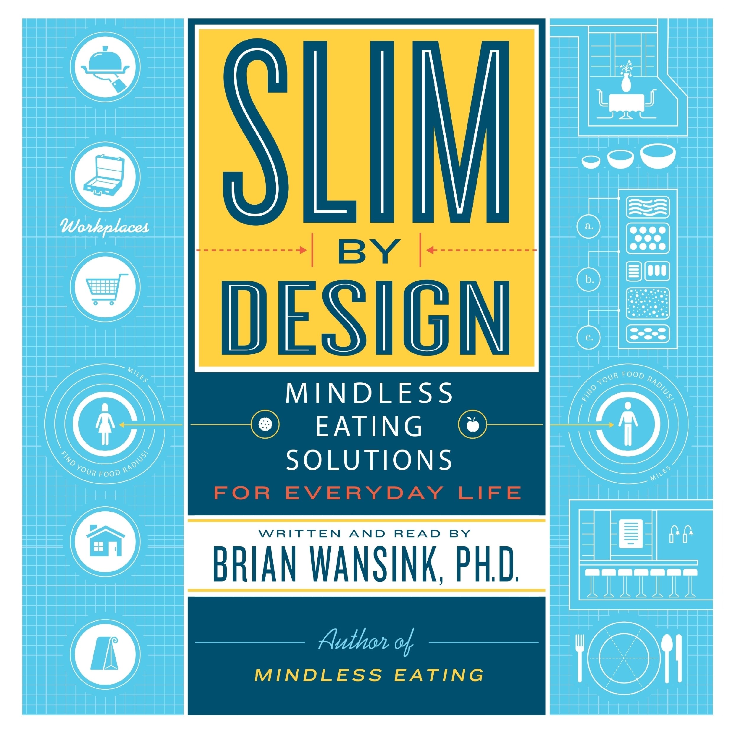 Mindless Eating Solutions for Everyday Life - Brian Wansink, Ph.D.