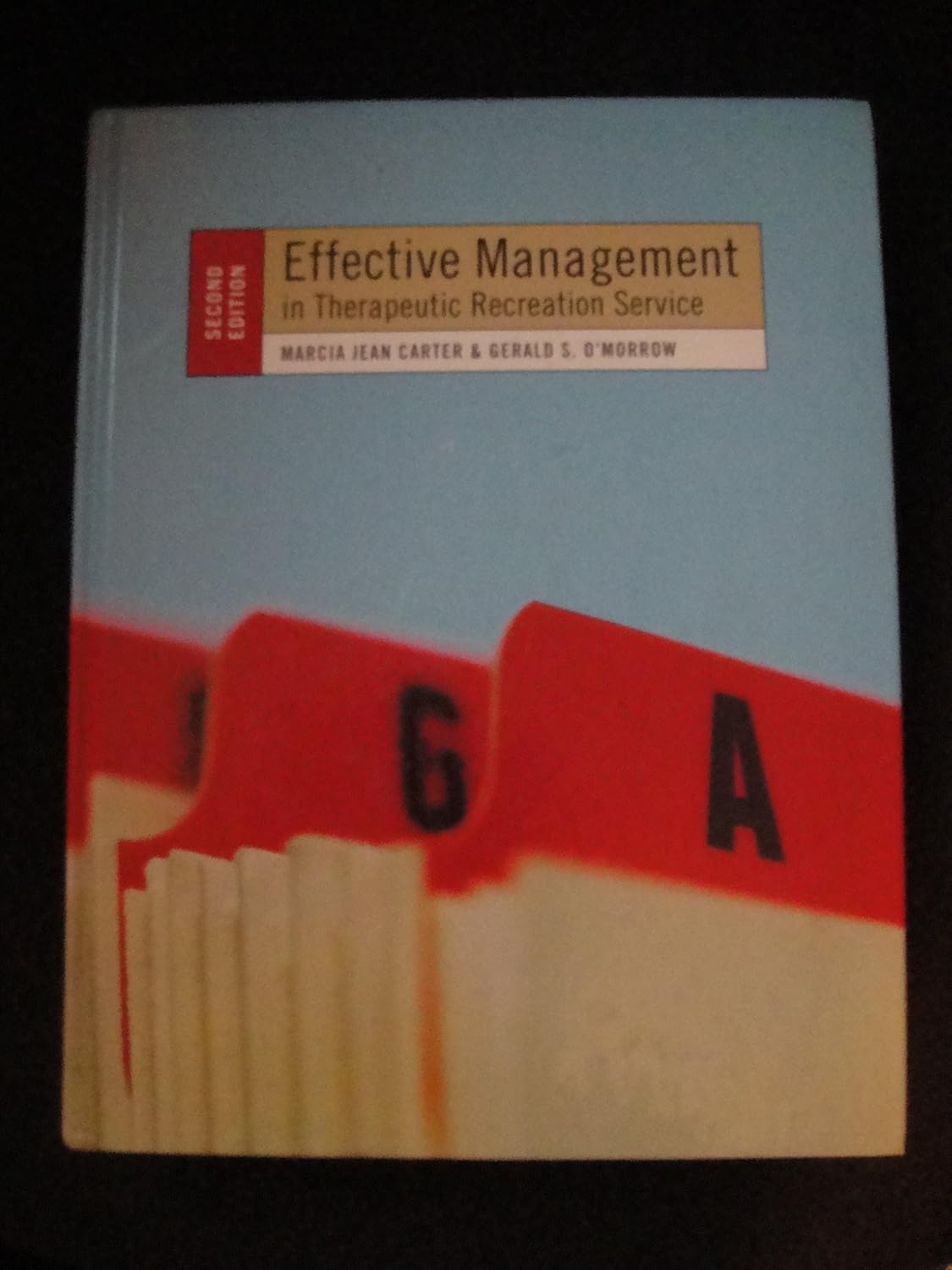 Effective Management in Therapeutic Recreation Service Marcia Jean Carter and Gerald S. O'Morrow