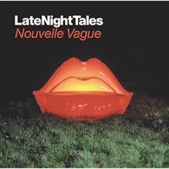 Late Night Tales - Mixed by Nouvelle Vague