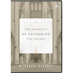 The Necessity of Reforming the Church