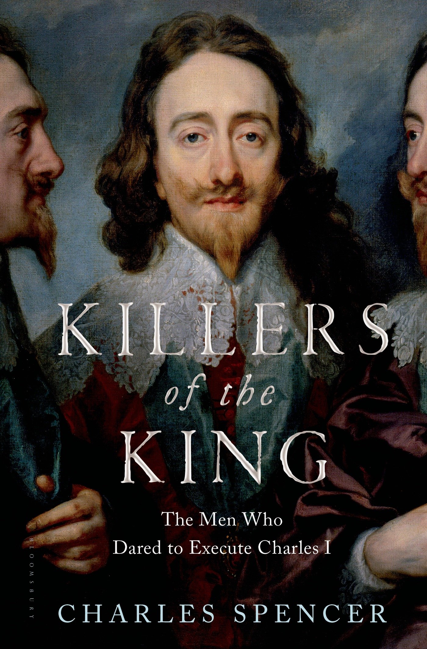 The Men Who Dared to Execute Charles I - Charles Spencer