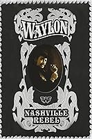 Waylon Jennings: Nashville Rebel