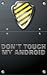 Don't Touch My Android