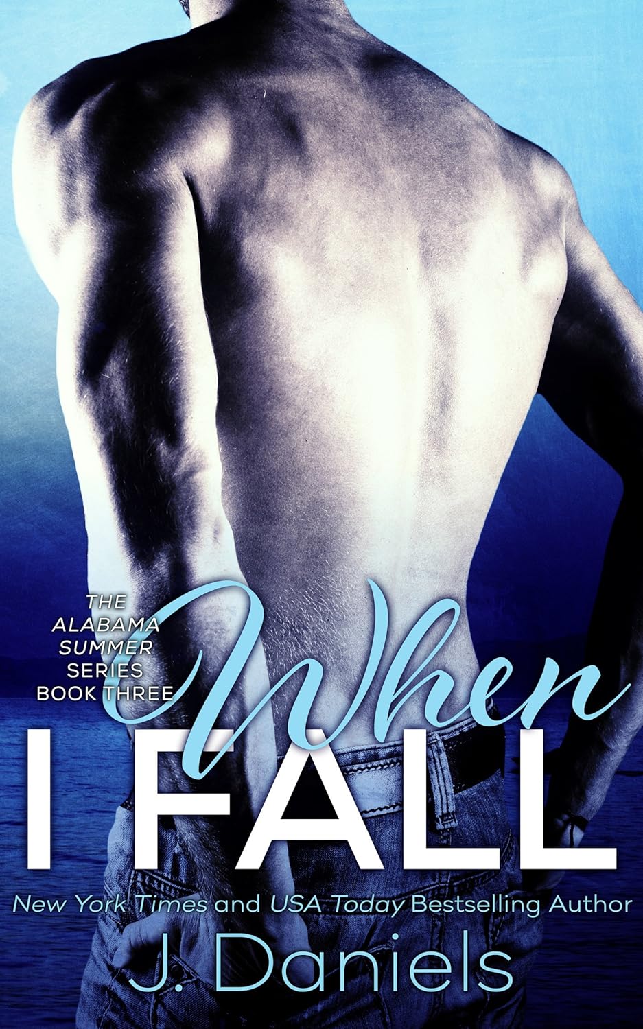 When I Fall (Alabama Summer Book 3) - J. Daniels 