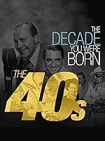 The Decade You Were Born-The 1940's