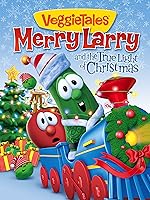 VeggieTales: Merry Larry and the True Light of Christmas