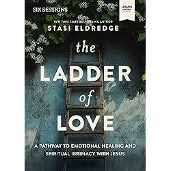The Ladder of Love Video Study: A Pathway to Emotional Healing and Spiritual Intimacy with Jesus [DVD]