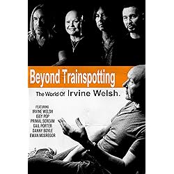 Beyond Trainspotting: The World Of Irvine Welsh [DVD]