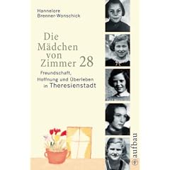 Die M�dchen von Zimmer 28: Freundschaft, Hoffnung und �berleben in Theresienstadt
