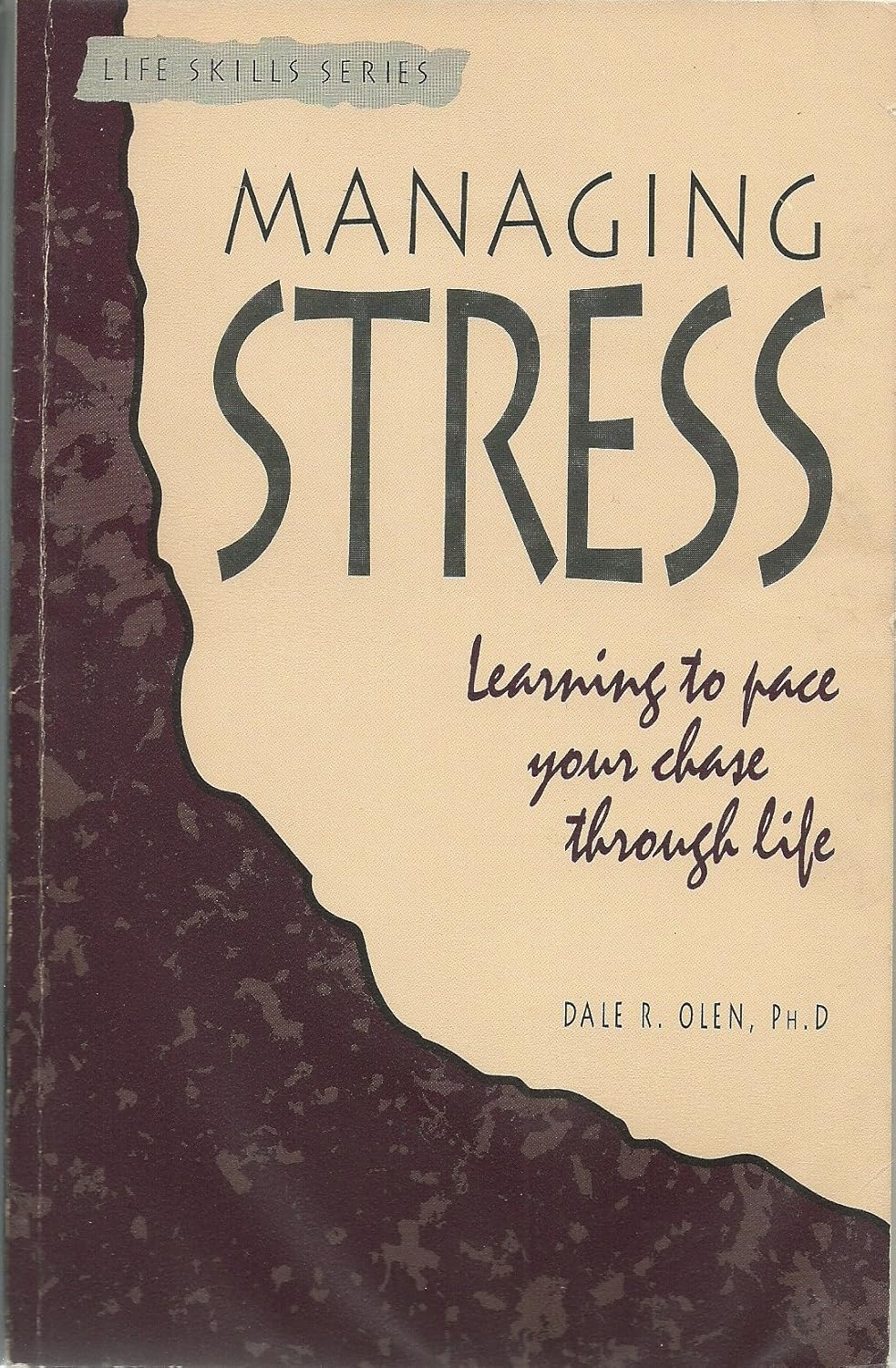 Managing Stress: Learning to Pace Your Chase Through Life (Life Skills Series) Dale R. Olen