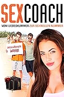 Sexcoach: Vom Liebeskummer zur schnellen Nummer