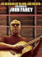 In Search of Blind Joe Death: The Saga of John Fahey