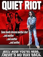 Quiet Riot: Well Now You're Here, There's No Way Back