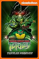 Teenage Mutant Ninja Turtles: Turtles Forever