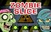 Zombie Slice