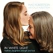 In White Light - Mothers, Daughters, Strength & Love
