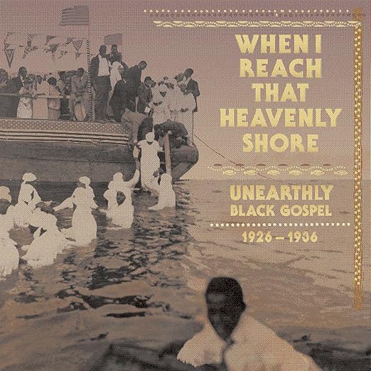 When I Reach That Heavenly Shore: Unearthly