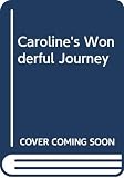 Probst, Pierre: Caroline's Wonderful Journey: With Her Friends Pip, Toffy, Snowy, Binkie, Shebo, Toga, Smokey and Broggie Bear Probst, Pierre: Caroline's Wonderful Journey: With Her Friends Pip, Toffy, Snowy, Binkie, Shebo, Toga, Smokey and Broggie Bear