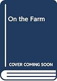 Scarry, Richard: On the Farm Scarry, Richard: On the Farm