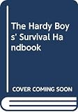 Dixon, Franklin W.: The Hardy Boys Survival Handbook