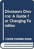 Brown, Laurie Krasny: Dinosaurs Divorce!: A Guide for Changing Families Brown, Laurie Krasny: Dinosaurs Divorce!: A Guide for Changing Families