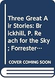 Three Great Air Stories : Reach for the Sky: Skymen; the Man in the Hot Seat (0001923307) by Forrester, Larry Forrester, Larry: Three Great Air Stories : Reach for the Sky: Skymen; the Man in the Hot Seat