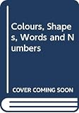 Snow, Alan: Colours, Shapes, Words and Numbers Snow, Alan: Colours, Shapes, Words and Numbers