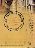 Letters from Prison: Felons Write about the Struggle for Life and Sanity behind Bars (0002000865) by Thompson, Shawn Thompson, Shawn: Letters from Prison: Felons Write about the Struggle for Life and Sanity behind Bars