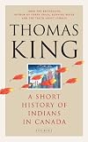King, Thomas: A Short History of Indians in Canada: Stories King, Thomas: A Short History of Indians in Canada: Stories