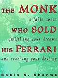 Sharma, Robin S.: The Monk Who Sold His Ferrari: A Fable about Fulfilling Your Dreams and Reaching Your Destiny Sharma, Robin S.: The Monk Who Sold His Ferrari: A Fable about Fulfilling Your Dreams and Reaching Your Destiny