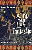 Hickman, Katie: Trip to the Light Fantastic Hickman, Katie: Trip to the Light Fantastic