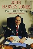 Harvey-Jones, John: Making It Happen: Reflections On Leadership Harvey-Jones, John: Making It Happen: Reflections On Leadership