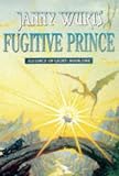 Wurts, Janny: Fugitive Prince Wurts, Janny: Fugitive Prince