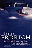 Erdrich, Louise: Tales of Burning Love: A Novel Erdrich, Louise: Tales of Burning Love: A Novel