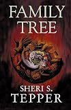 Tepper, Sheri S.: The Family Tree Tepper, Sheri S.: The Family Tree