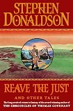 Donaldson, Stephen R.: Reave the Just and Other Tales Donaldson, Stephen R.: Reave the Just and Other Tales