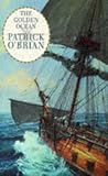 O'Brian, Patrick: The Golden Ocean O'Brian, Patrick: The Golden Ocean