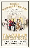 Flashman and the Tiger and Other Extracts from The Flashman Papers (0002259516) by Fraser, George MacDonald Fraser, George MacDonald: Flashman and the Tiger and Other Extracts from The Flashman Papers