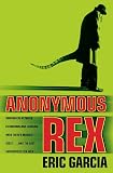 Garcia, Eric: Anonymous Rex: A Detective Story Garcia, Eric: Anonymous Rex: A Detective Story