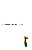 Ryman, Geoff: Lust, Or, No Harm Done