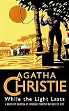 Christie, Agatha: While the Light Lasts and Other Stories Christie, Agatha: While the Light Lasts and Other Stories