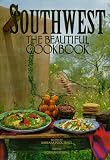 Armstrong, E. Jane: Southwest the Beautiful Cookbook: Recipes from America's Southwest