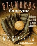 Kinsella, W.P.: Diamonds Forever: Reflections from the Field, the Dugout & the Bleachers Kinsella, W.P.: Diamonds Forever: Reflections from the Field, the Dugout & the Bleachers