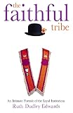 Edwards, Ruth Dudley: Faithful Tribe: The Loyal Institutions Edwards, Ruth Dudley: Faithful Tribe: The Loyal Institutions