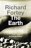 Fortey, Richard A.: The Earth: An Intimate History