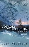Williams, Glyndwr: Voyages of Delusion: The Northwest Passage in the Age of Reason